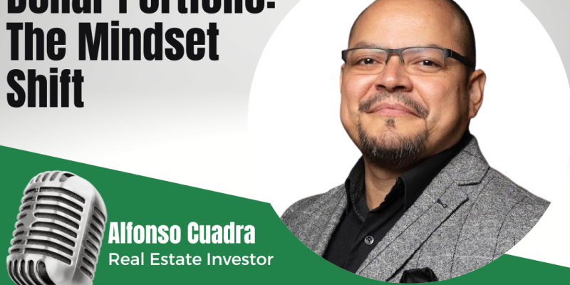 Alfonso Cuadra -Building a Multimillion-Dollar Portfolio: The Mindset Shift_Episode243_Title